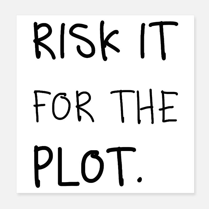 Risk It for the Plot – Handschrift Poster 20x20 cm