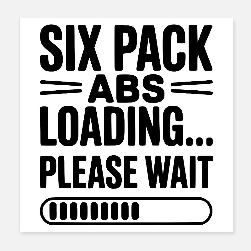Six Pack Abs Loading... Please Wait Poster 8" x 8" (20x20 cm)