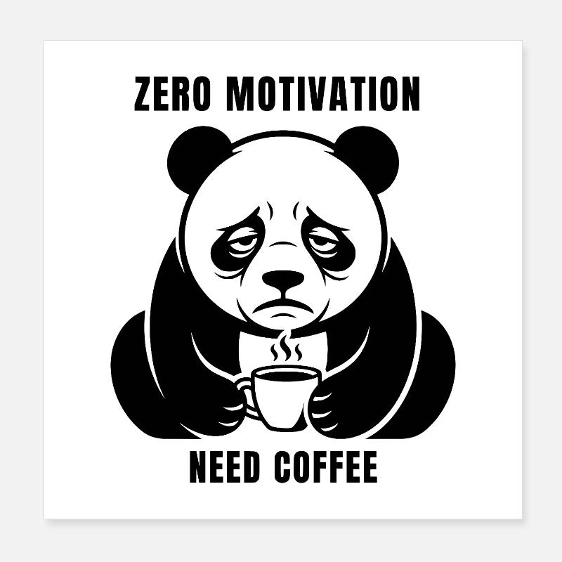 Null Motivation Brauche Kaffee – Müder Panda-Humor Poster 20x20 cm