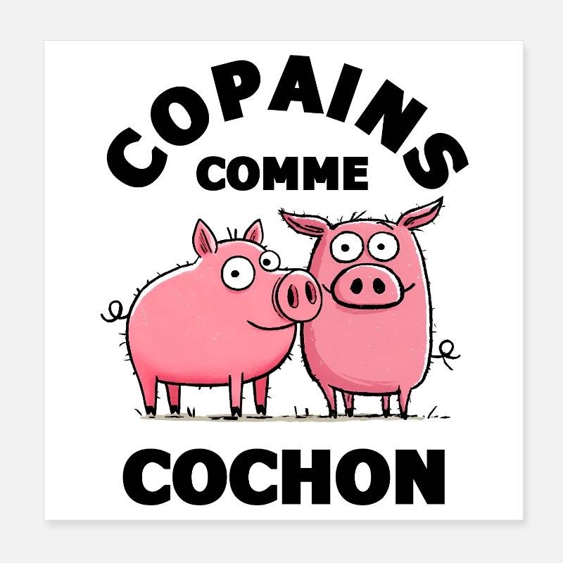 copain copains comme cochon amitiè copain Poster 20 x 20 cm