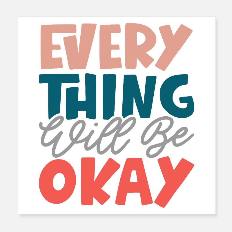Everything Will Be Okay Poster 8" x 8" (20x20 cm)