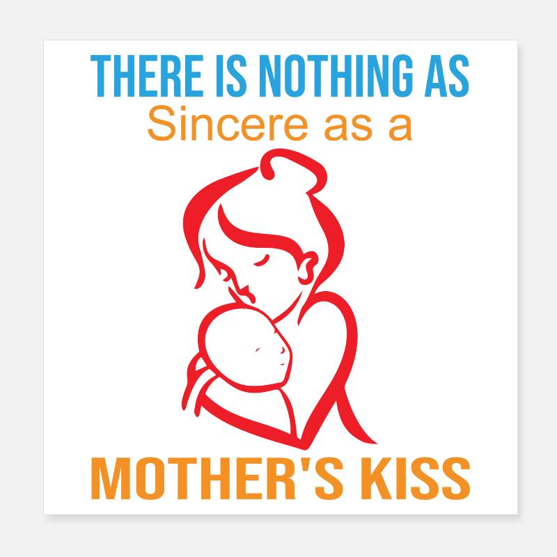 Nichts ist so aufrichtig wie der Kuss einer Mutter Poster 20x20 cm