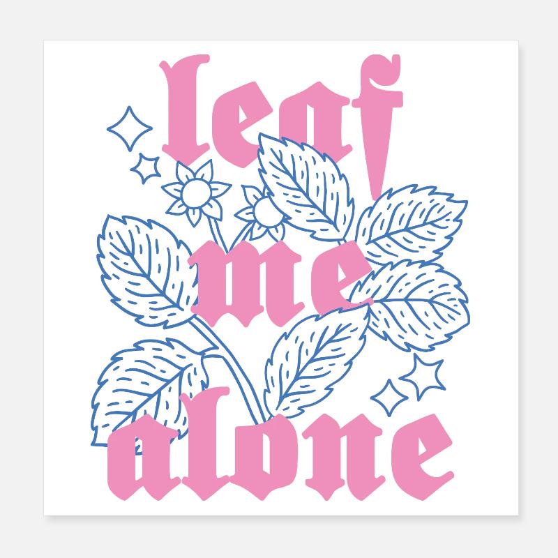 Leaf Me Alone – Botanik mit Attitüde Poster 20x20 cm