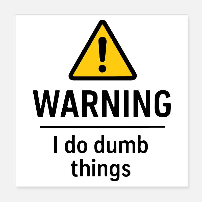 Warning: I'm doing stupid stuff, humor, patience Poster 8" x 8" (20x20 cm)