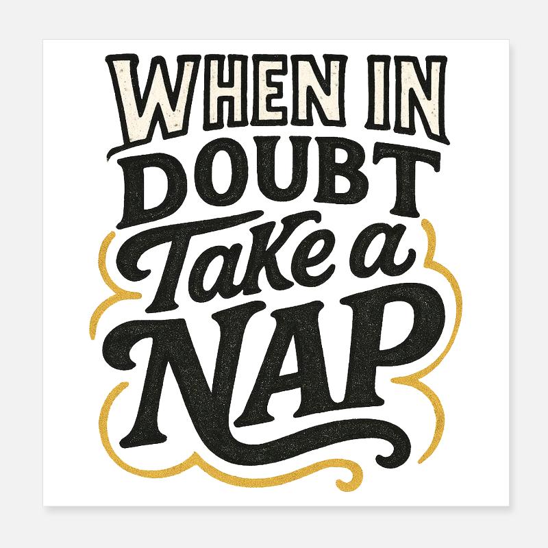When in Doubt Take a Nap Poster 8" x 8" (20x20 cm)
