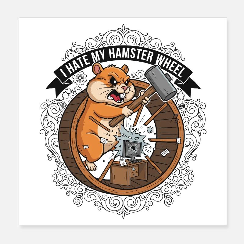 Je déteste ma roue de hamster de travail Poster 20 x 20 cm