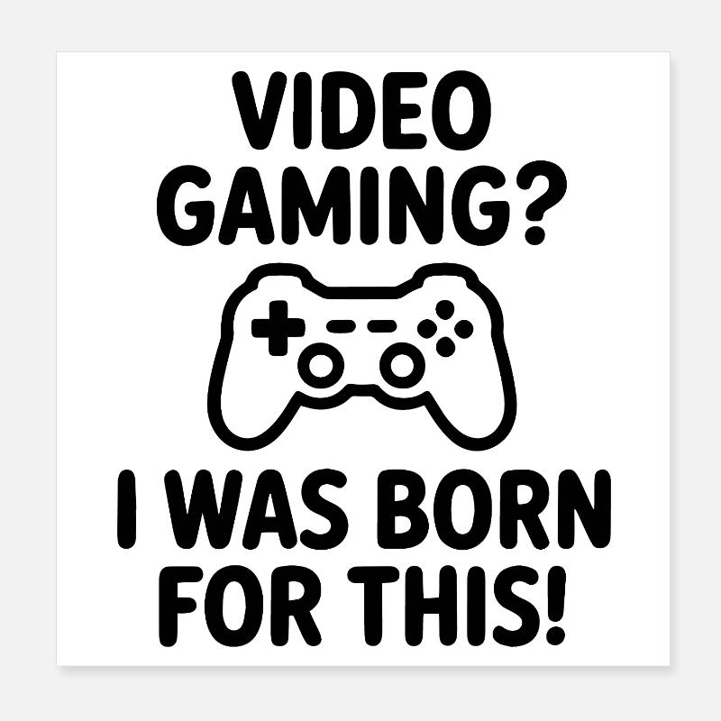 Video Gaming. Dafür bin ich geboren E-Sport Spruch Poster 20x20 cm