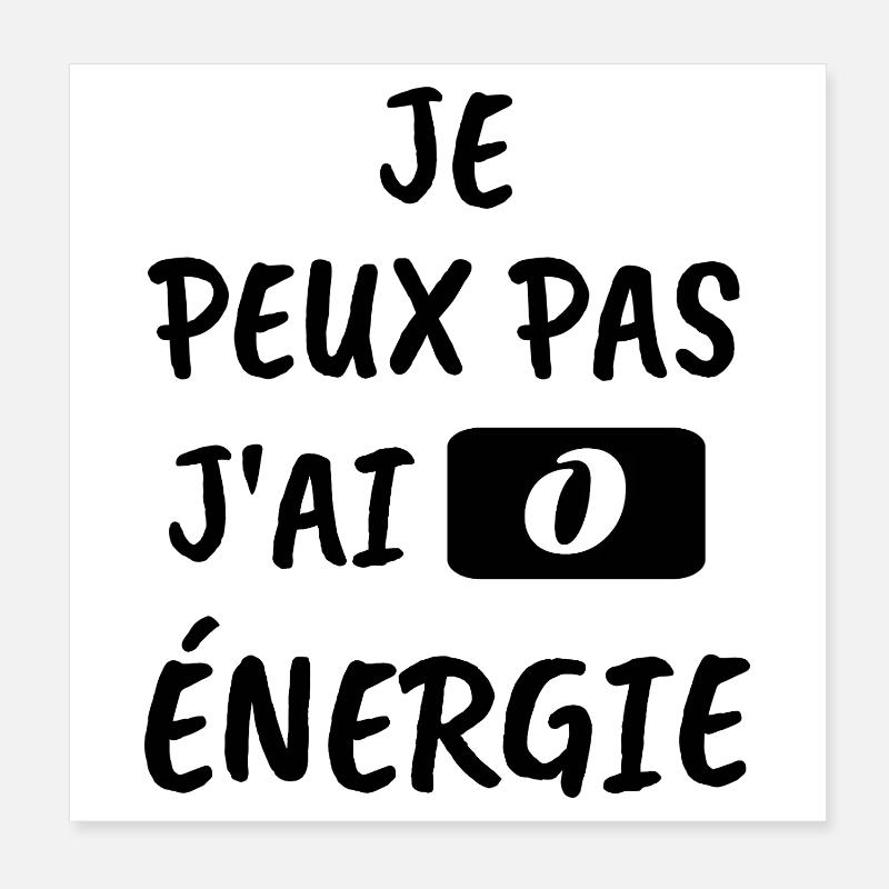 Je peux pas j'ai Zero Énergie Poster 20 x 20 cm