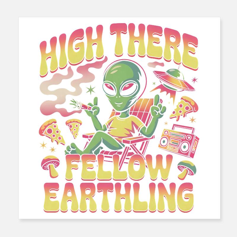 Hoch drauf, Mit-Erdling-Alien Poster 20x20 cm