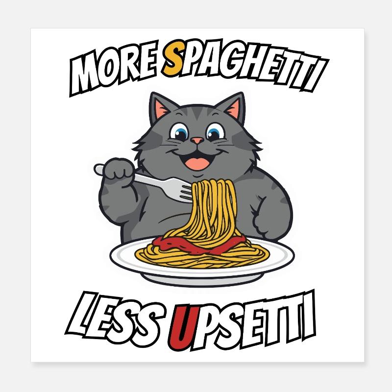 Dicke Katze isst Spaghetti More Spaghetti Less Ups Poster 20x20 cm