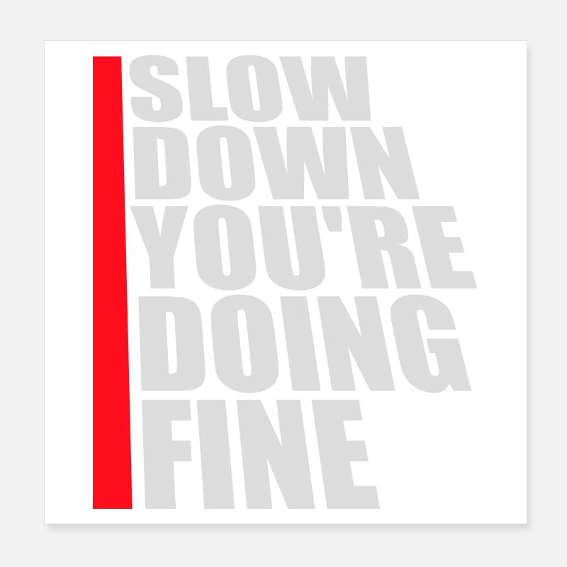 Slow Down You're Doing Fine Motivation Saying Logo Poster 8" x 8" (20x20 cm)