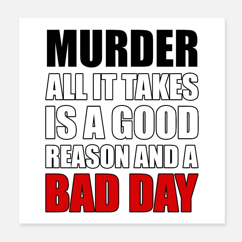 Mord – ein guter Grund und ein schlechter Tag Poster 20x20 cm