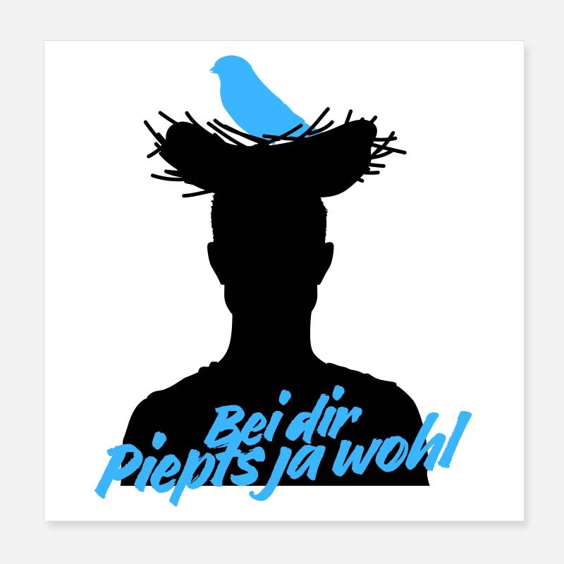 Bei dir piepts ja wohl – Vogel Spruch Poster 20x20 cm