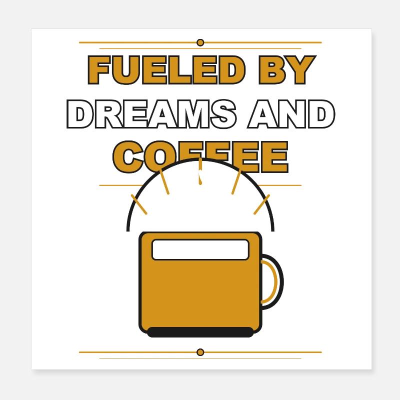 Coffee driven by dreams Poster 8" x 8" (20x20 cm)