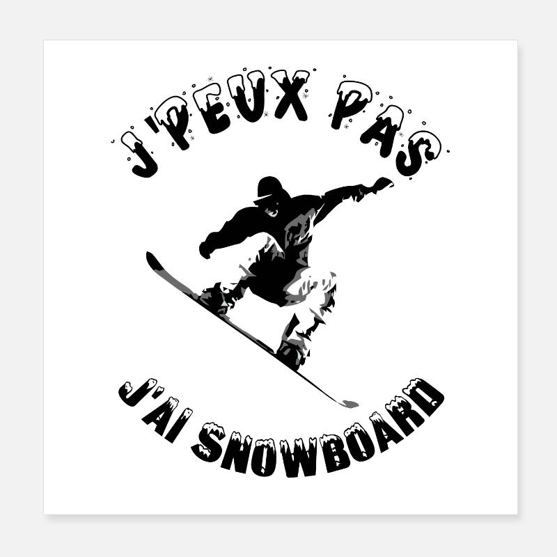 j'peux pas j'ai snowboard Poster 20 x 20 cm