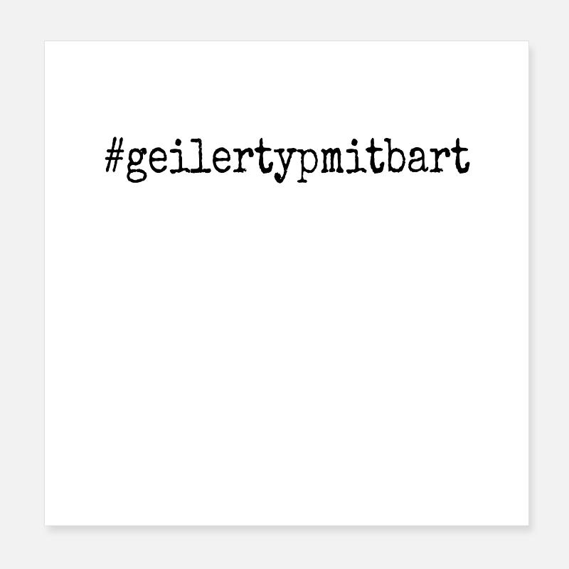 Geiler Typ Mit Bart Bartträger Barbier Vollbart Poster 20x20 cm