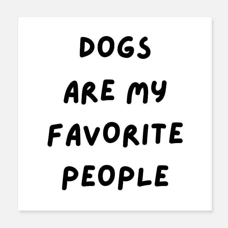 Les chiens sont mes personnes préférées Conception de texte Poster 20 x 20 cm