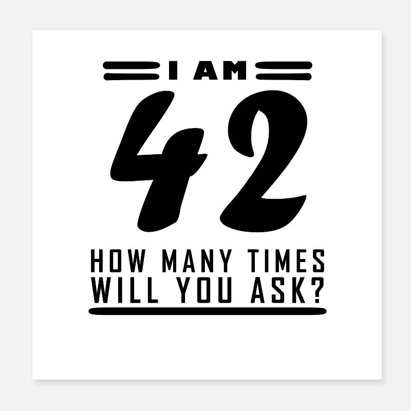 Ich bin 42 – 42. Geburtstag Geschenk Poster 20x20 cm