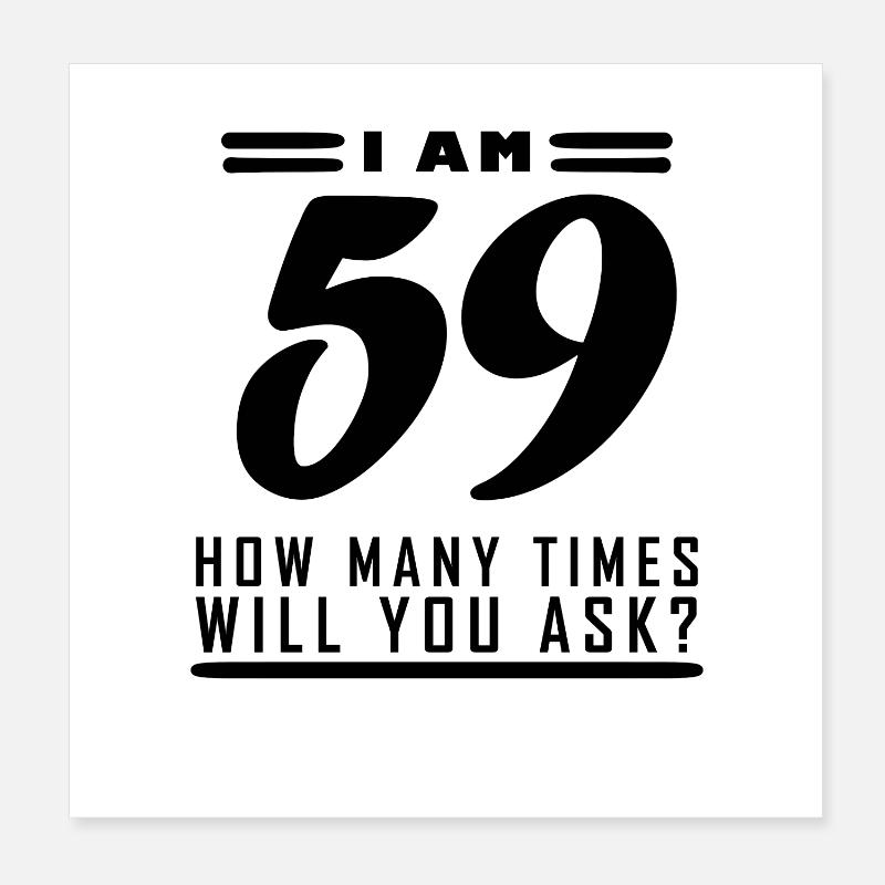 J’ai 59 ans – 59e anniversaire cadeau Poster 20 x 20 cm