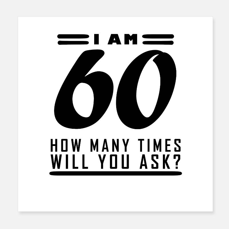 J’ai 60 ans – 60e anniversaire cadeau Poster 20 x 20 cm