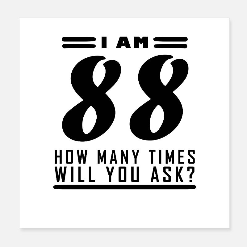 Ich bin 88 – 88. Geburtstag Geschenk Poster 20x20 cm