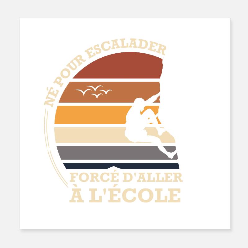 Né pour escalader forcé d'aller à l'école Poster 20 x 20 cm
