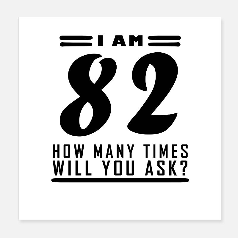 Ich bin 82 – 82. Geburtstag Geschenk Poster 20x20 cm