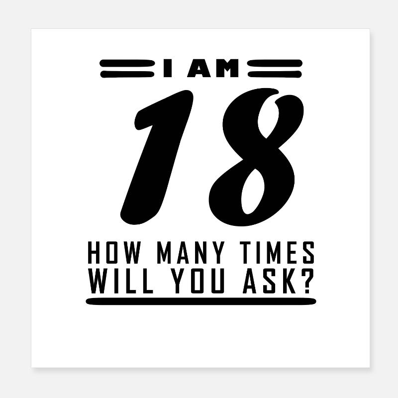 Ich bin 18 – 18. Geburtstag Geschenk Poster 20x20 cm