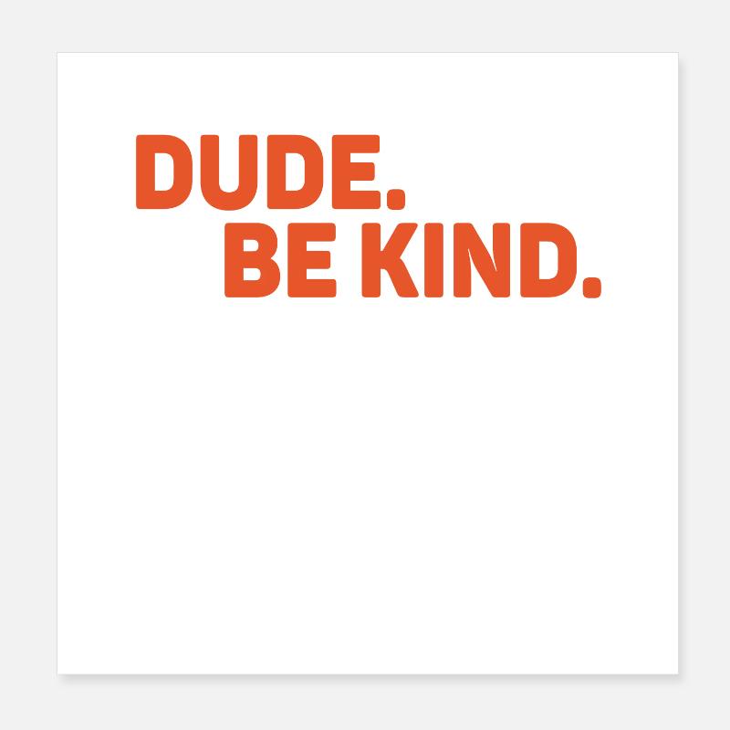 Dude Be Kind No Bullying Poster 20 x 20 cm