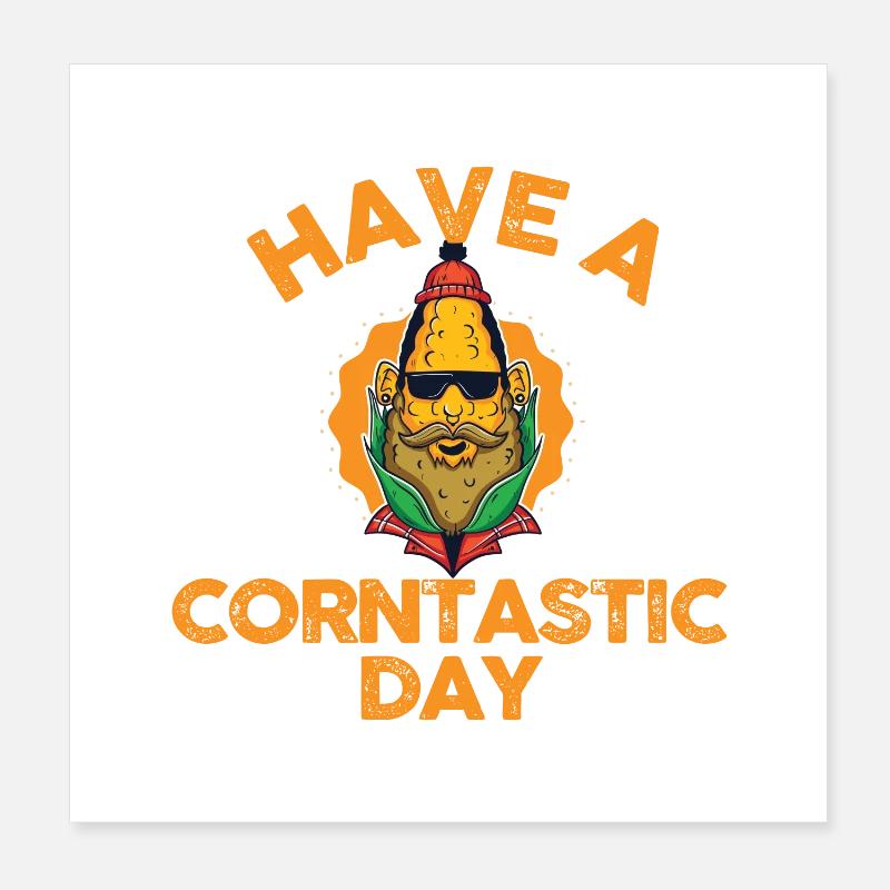 Have a corntastic day Poster 8" x 8" (20x20 cm)