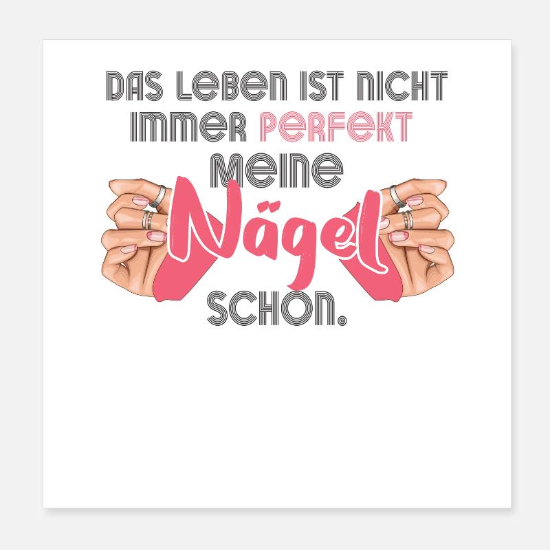 Das Leben Ist Nicht Immer Perfekt Nageldesignerin Poster 20x20 cm