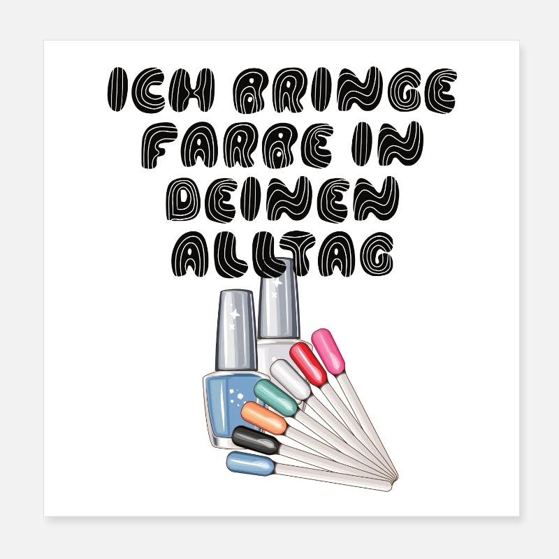 Ich Bringe Farbe In Deinen Alltag Nageldesignerin Poster 20x20 cm