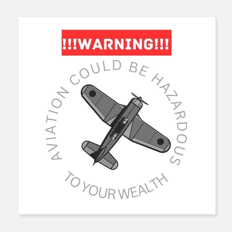 Aviation could be hazardous to your wealth - Pilot Poster 20x20 cm
