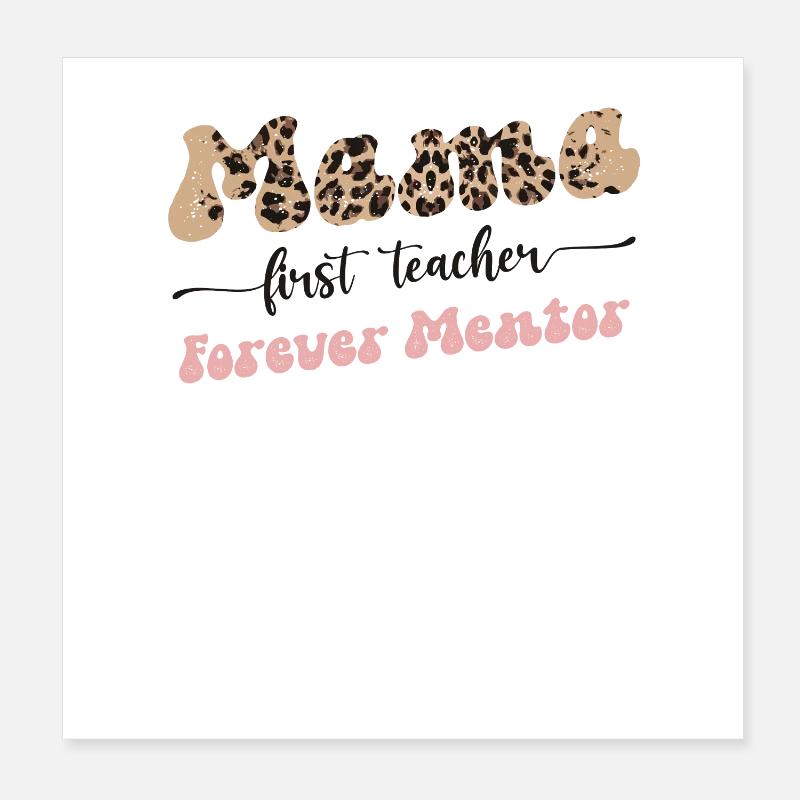 Mama First Teacher Mentor Forever Mutter Muttertag Poster 20x20 cm