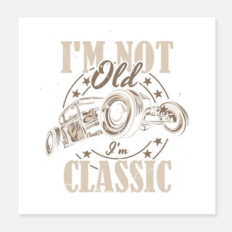 Ich bin nicht alt, ich bin ein klassisches lustiges Retro-Auto Poster 20x20 cm
