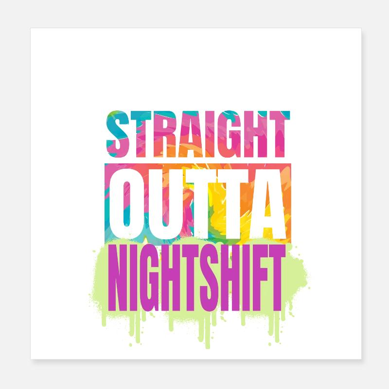 Straight Outta Nightshift Shift Worker Motif Poster 8" x 8" (20x20 cm)