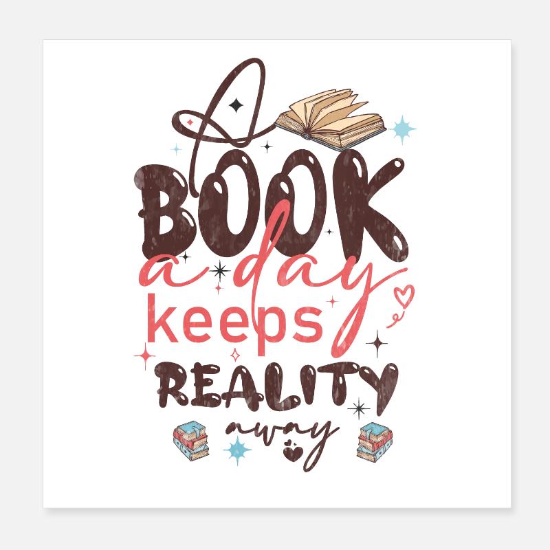 Book a Day Keeps Reality Away Funny Reader Poster 8" x 8" (20x20 cm)