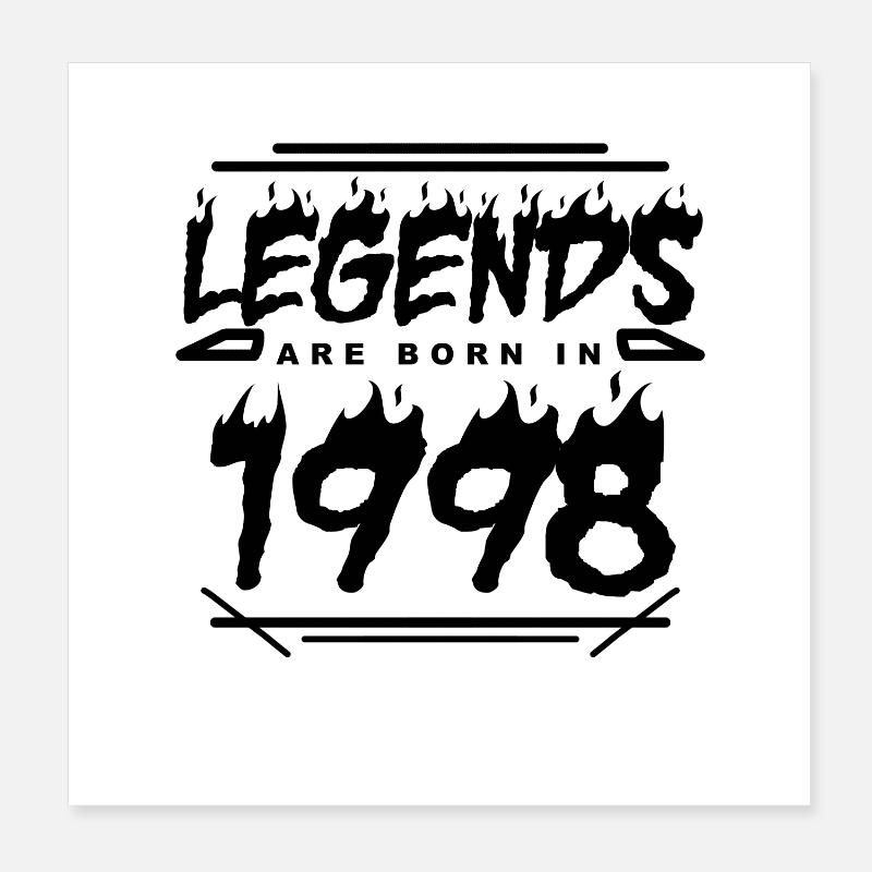 Legend 1998 - Born 1998 - Built in 1998 Poster 8" x 8" (20x20 cm)