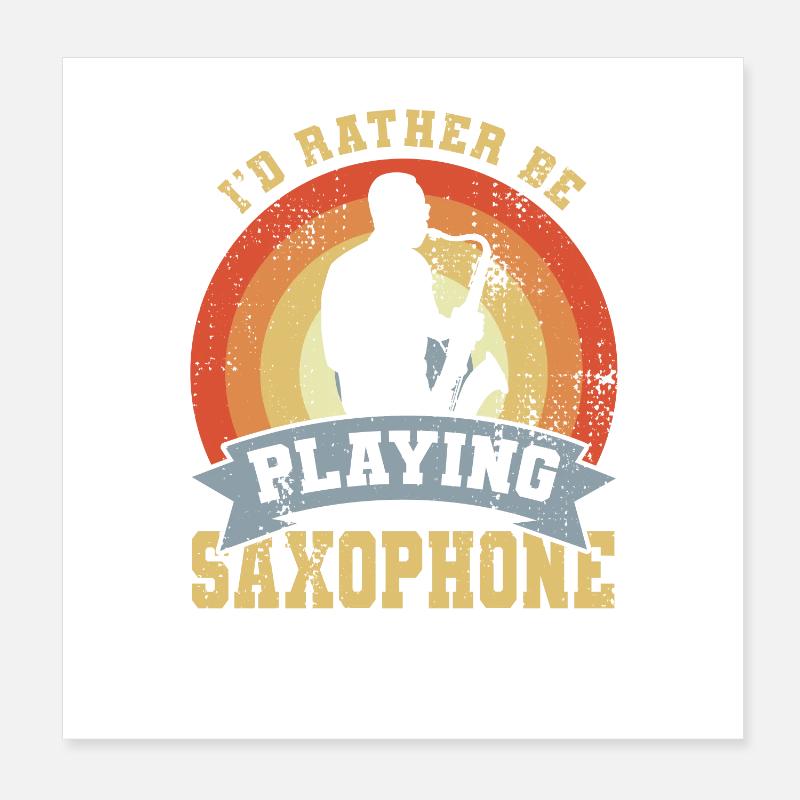 I’d Rather Be Playing Saxophone Poster 20x20 cm