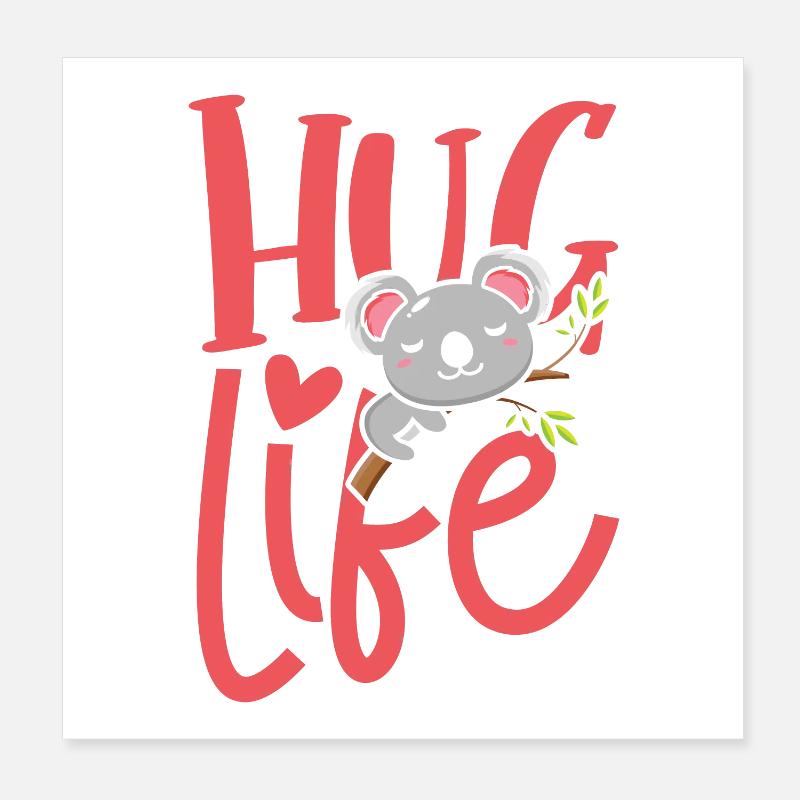 Hug life koala bear Poster 20x20 cm