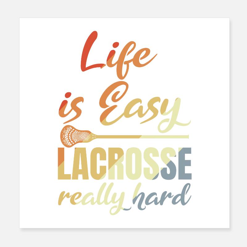 Life Is Easy Lacrosse Really Hard Poster 20x20 cm