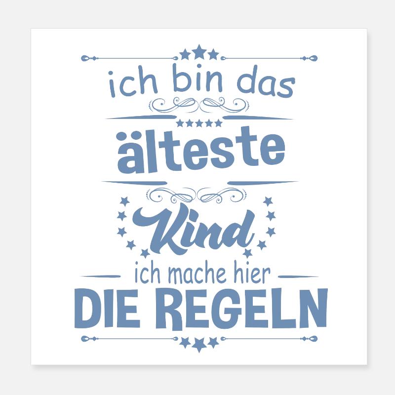Ich bin das älteste Kind ich mache hier die Regeln Poster 20x20 cm