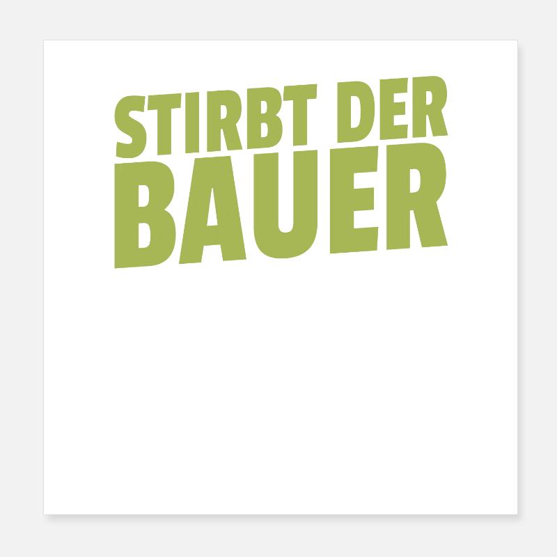 Stirbt der Bauer Stirbt das Dorf Poster 20x20 cm