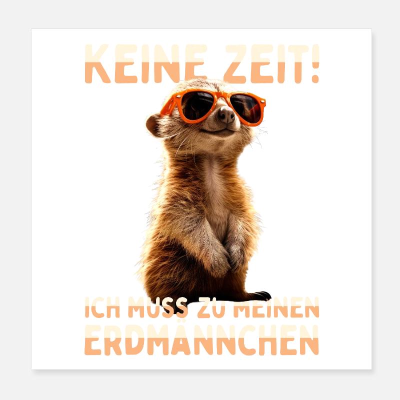 Erdmännchen Meerkat Ich Muss Zu Meinen Erdmännchen Poster 20x20 cm