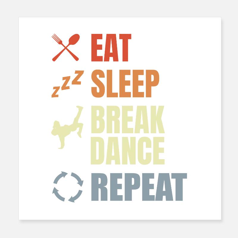 Manger Dormir Pause Danse Répéter Poster 20 x 20 cm