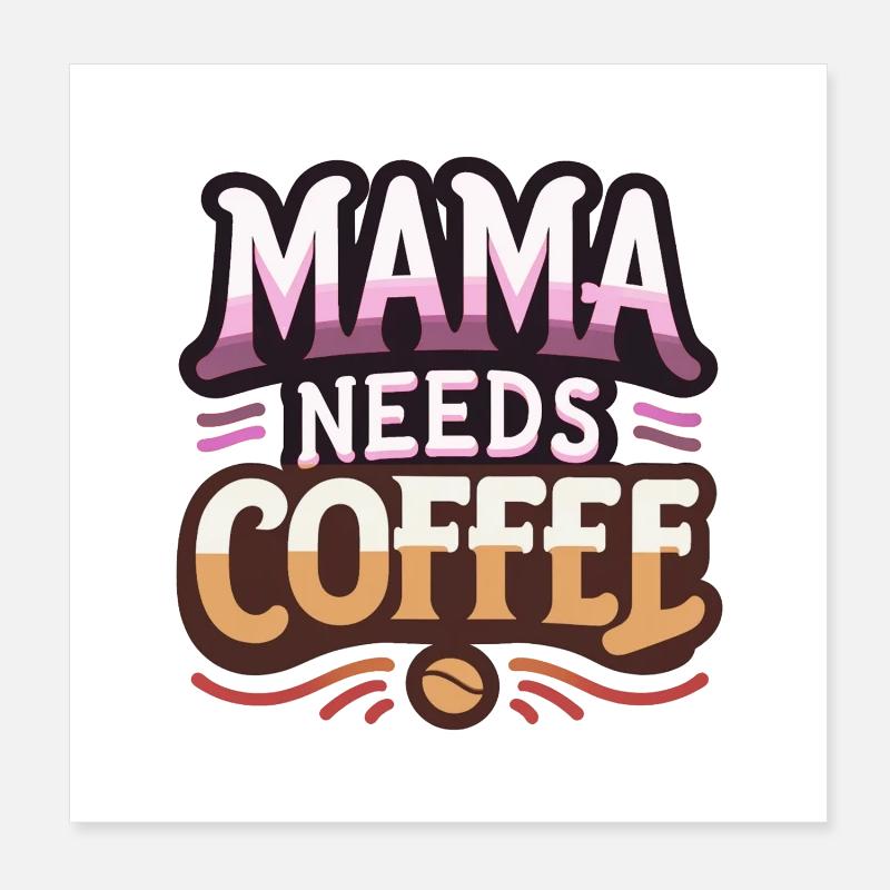 Mama braucht Kaffee Poster 20x20 cm