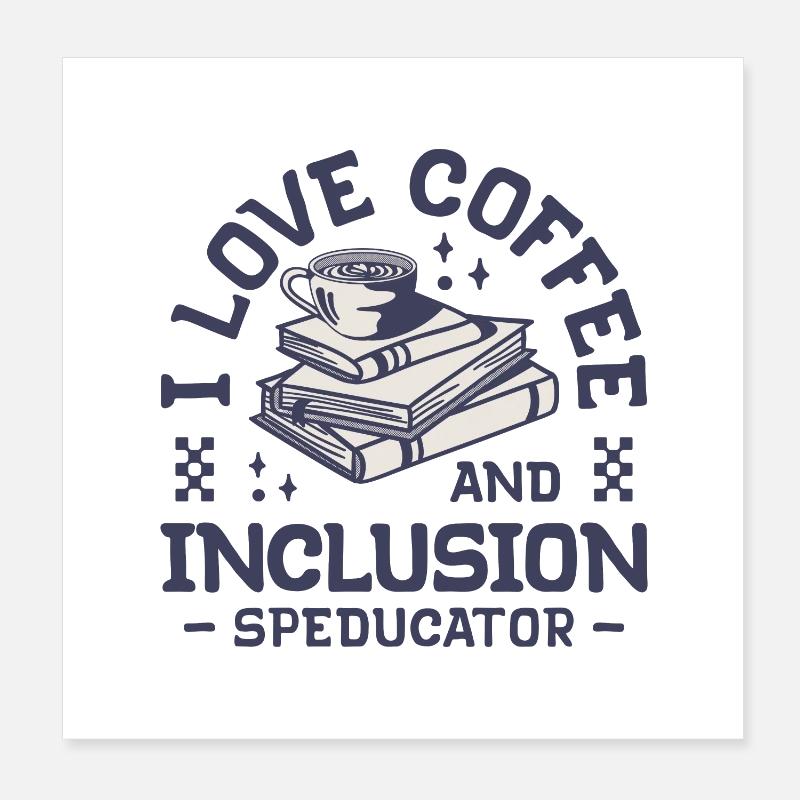 Speducator - I love coffee and inclusion Poster 8" x 8" (20x20 cm)