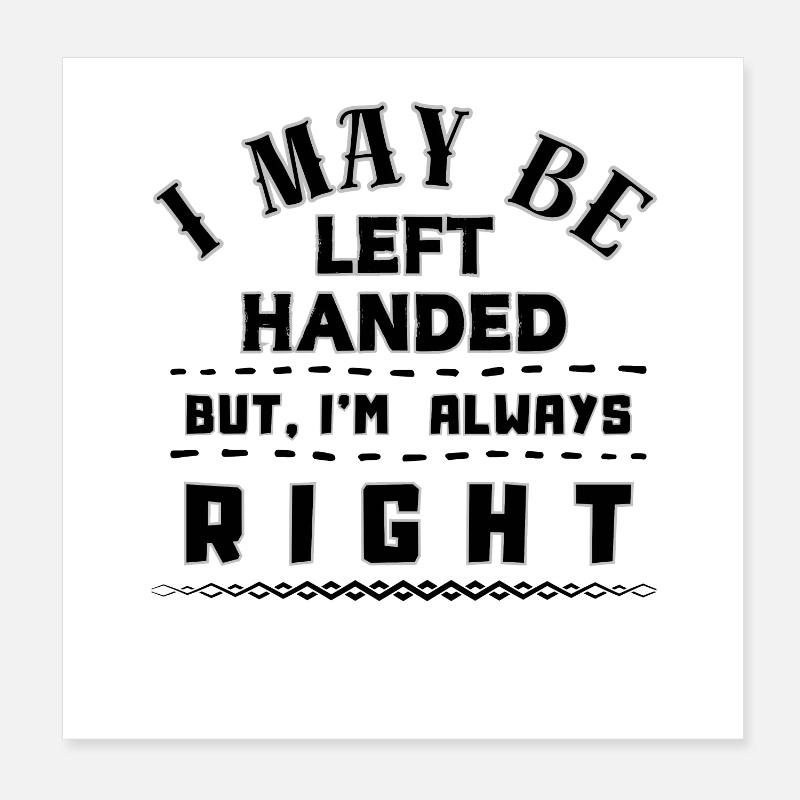 Left Handed but Always Right Quote Poster 8" x 8" (20x20 cm)