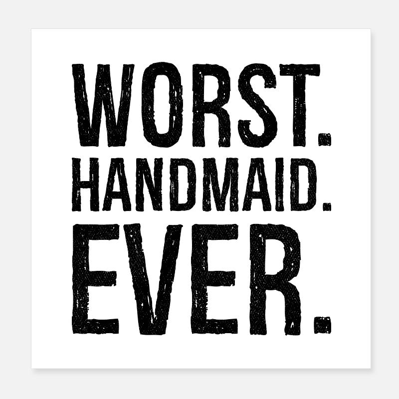 worst handmaid ever Poster 20 x 20 cm