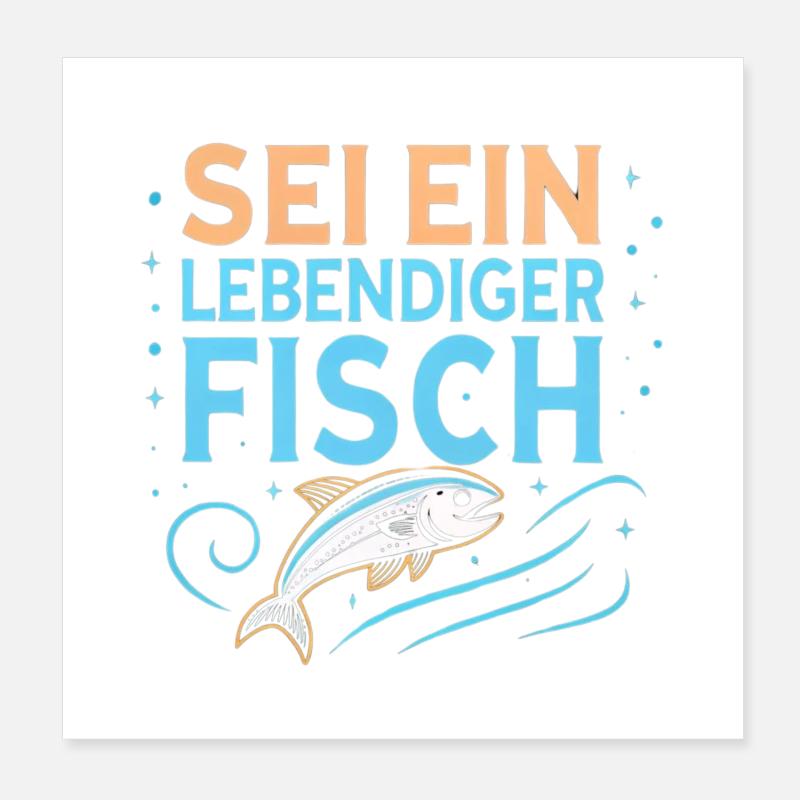 Sei ein lebendiger Fisch Poster 20x20 cm